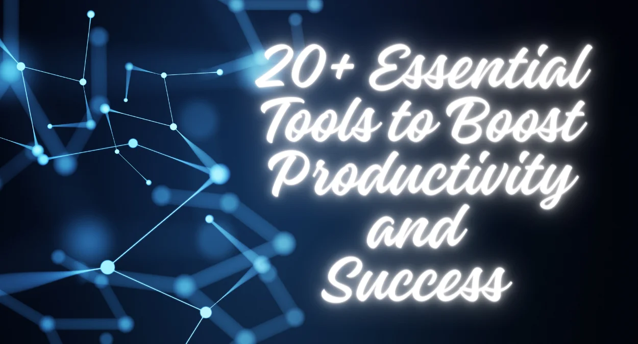 20+ Essential Tools to Boost Productivity and Success for Online