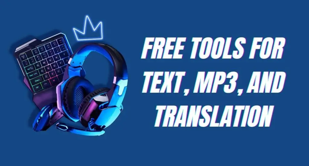 7 Free Tools for Text, MP3, and Translation